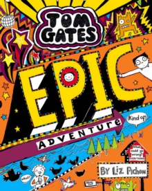 Tom Gates: Epic Adventure (kind of), Paperback / softback Book Tom Gates: Epic Adventure (kind of), Paperback / softback Book