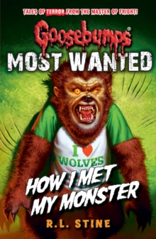 Goosebumps: Most Wanted: How I Met My Monster, Paperback / softback Book Goosebumps: Most Wanted: How I Met My Monster, Paperback / softback Book