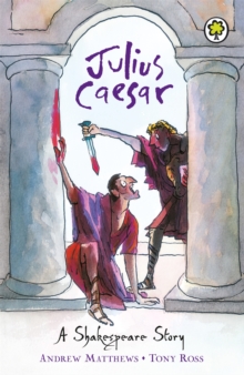 A Shakespeare Story: Julius Caesar, Paperback / softback Book A Shakespeare Story: Julius Caesar, Paperback / softback Book