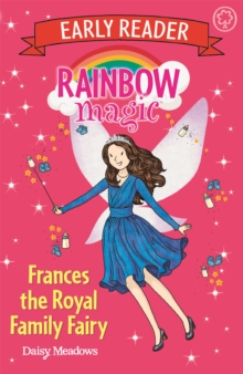 Rainbow Magic Early Reader: Frances the Royal Family Fairy, Paperback / softback Book Rainbow Magic Early Reader: Frances the Royal Family Fairy, Paperback / softback Book