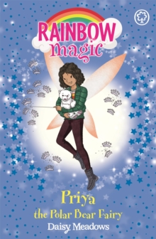 Rainbow Magic: Priya the Polar Bear Fairy : The Endangered Animals Fairies: Book 2, Paperback / softback Book Rainbow Magic: Priya the Polar Bear Fairy : The Endangered Animals Fairies: Book 2, Paperback / softback Book