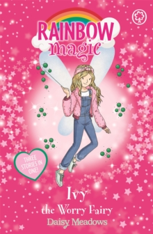 Rainbow Magic: Ivy the Worry Fairy : Special, Paperback / softback Book Rainbow Magic: Ivy the Worry Fairy : Special, Paperback / softback Book
