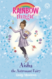 Rainbow Magic: Aisha the Astronaut Fairy : The Discovery Fairies Book 1, Paperback / softback Book Rainbow Magic: Aisha the Astronaut Fairy : The Discovery Fairies Book 1, Paperback / softback Book