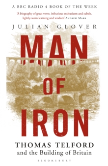 Man of Iron : Thomas Telford and the Building of Britain, Paperback / softback Book Man of Iron : Thomas Telford and the Building of Britain, Paperback / softback Book