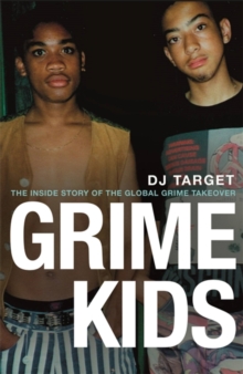 Grime Kids : The Inside Story of the Global Grime Takeover, Hardback Book Grime Kids : The Inside Story of the Global Grime Takeover, Hardback Book