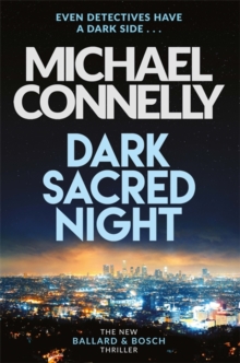 Dark Sacred Night : The Brand New Ballard and Bosch Thriller, Hardback Book Dark Sacred Night : The Brand New Ballard and Bosch Thriller, Hardback Book