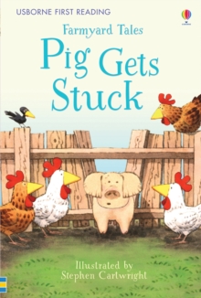 First Reading Farmyard Tales : Pig Gets Stuck, Hardback Book First Reading Farmyard Tales : Pig Gets Stuck, Hardback Book