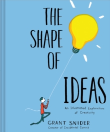 Shape of Ideas : An Illustrated Exploration of Creativity, Hardback Book Shape of Ideas : An Illustrated Exploration of Creativity, Hardback Book