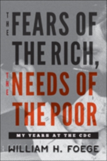 The Fears of the Rich, The Needs of the Poor : My Years at the CDC, Hardback Book The Fears of the Rich, The Needs of the Poor : My Years at the CDC, Hardback Book