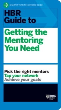 HBR Guide to Getting the Mentoring You Need (HBR Guide Series), Paperback / softback Book HBR Guide to Getting the Mentoring You Need (HBR Guide Series), Paperback / softback Book