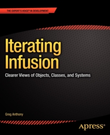 Iterating Infusion : Clearer Views of Objects, Classes, and Systems, Paperback / softback Book Iterating Infusion : Clearer Views of Objects, Classes, and Systems, Paperback / softback Book