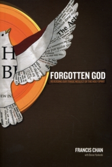 Forgotten God : Reversing Our Tragic Neglect of the Holy Spirit, Paperback / softback Book Forgotten God : Reversing Our Tragic Neglect of the Holy Spirit, Paperback / softback Book