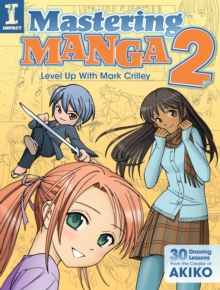 Mastering Manga 2 : Level Up with Mark Crilley, Paperback / softback Book Mastering Manga 2 : Level Up with Mark Crilley, Paperback / softback Book