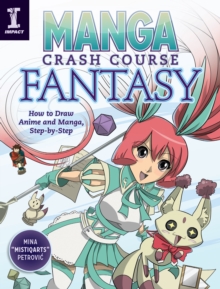 Manga Crash Course Fantasy : How to Draw Anime and Manga Step by Step, Paperback / softback Book Manga Crash Course Fantasy : How to Draw Anime and Manga Step by Step, Paperback / softback Book