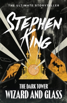 The Dark Tower IV: Wizard and Glass : (Volume 4), Paperback / softback Book The Dark Tower IV: Wizard and Glass : (Volume 4), Paperback / softback Book