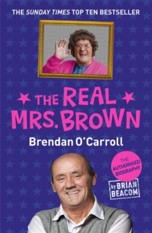 The Real Mrs. Brown : The Authorised Biography of Brendan O'Carroll, Paperback Book The Real Mrs. Brown : The Authorised Biography of Brendan O'Carroll, Paperback Book