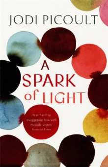 A Spark of Light : the fearless new novel from the Number One bestselling author, Hardback Book A Spark of Light : the fearless new novel from the Number One bestselling author, Hardback Book