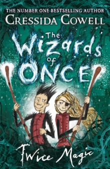 The Wizards of Once: Twice Magic : Book 2, Hardback Book The Wizards of Once: Twice Magic : Book 2, Hardback Book