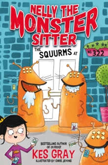 Nelly the Monster Sitter: The Squurms at No. 322 : Book 2, Paperback / softback Book Nelly the Monster Sitter: The Squurms at No. 322 : Book 2, Paperback / softback Book