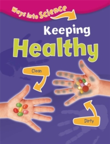 Ways Into Science: Keeping Healthy, Paperback / softback Book Ways Into Science: Keeping Healthy, Paperback / softback Book