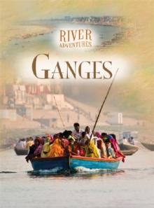 River Adventures: The Ganges, Paperback / softback Book River Adventures: The Ganges, Paperback / softback Book
