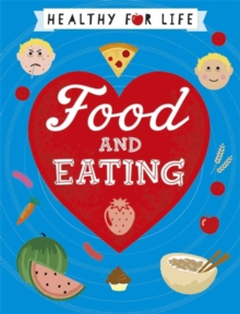 Healthy for Life: Food and Eating, Paperback / softback Book Healthy for Life: Food and Eating, Paperback / softback Book