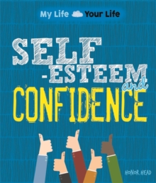 My Life, Your Life: Self-Esteem and Confidence, Hardback Book My Life, Your Life: Self-Esteem and Confidence, Hardback Book