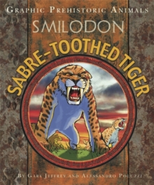 Graphic Prehistoric Animals: Sabre-tooth Tiger, Hardback Book Graphic Prehistoric Animals: Sabre-tooth Tiger, Hardback Book