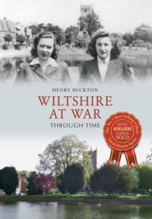Wiltshire at War Through Time, Paperback / softback Book Wiltshire at War Through Time, Paperback / softback Book
