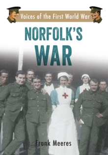 Norfolk's War : Voices of the First World War, Paperback / softback Book Norfolk's War : Voices of the First World War, Paperback / softback Book