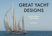 Great Yacht Designs by Alfred Mylne 1921 to 1945, Paperback / softback Book Great Yacht Designs by Alfred Mylne 1921 to 1945, Paperback / softback Book