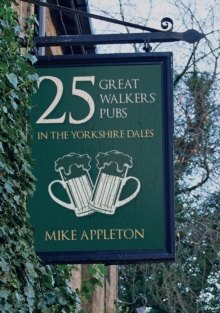 25 Great Walkers' Pubs in the Yorkshire Dales, Paperback / softback Book 25 Great Walkers' Pubs in the Yorkshire Dales, Paperback / softback Book