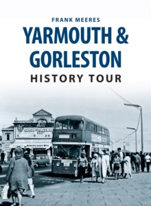 Yarmouth & Gorleston History Tour, Paperback / softback Book Yarmouth & Gorleston History Tour, Paperback / softback Book
