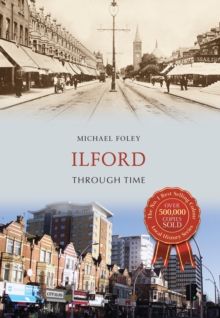 Ilford Through Time, Paperback / softback Book Ilford Through Time, Paperback / softback Book