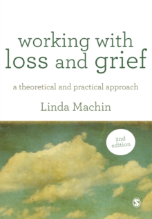 Working with Loss and Grief : A Theoretical and Practical Approach, Paperback / softback Book Working with Loss and Grief : A Theoretical and Practical Approach, Paperback / softback Book