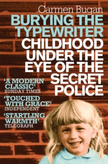 Burying the Typewriter : Childhood Under the Eye of the Secret Police, Paperback / softback Book Burying the Typewriter : Childhood Under the Eye of the Secret Police, Paperback / softback Book