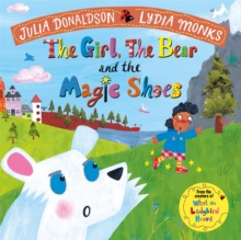 The Girl, the Bear and the Magic Shoes, Paperback / softback Book The Girl, the Bear and the Magic Shoes, Paperback / softback Book
