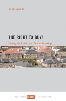The Right to Buy? : Selling off public and social housing, Paperback / softback Book The Right to Buy? : Selling off public and social housing, Paperback / softback Book