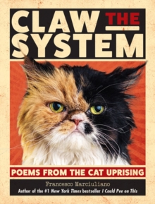 Claw the System : Poems from the Cat Uprising, Hardback Book Claw the System : Poems from the Cat Uprising, Hardback Book