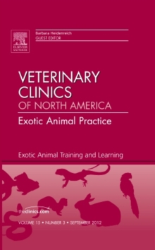 Exotic Animal Training and Learning, An Issue of Veterinary Clinics: Exotic Animal Practice, Hardback Book Exotic Animal Training and Learning, An Issue of Veterinary Clinics: Exotic Animal Practice, Hardback Book