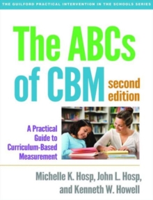 The ABCs of CBM, Second Edition : A Practical Guide to Curriculum-Based Measurement, Paperback / softback Book The ABCs of CBM, Second Edition : A Practical Guide to Curriculum-Based Measurement, Paperback / softback Book
