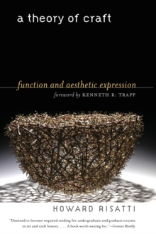 A Theory of Craft : Function and Aesthetic Expression, Paperback / softback Book A Theory of Craft : Function and Aesthetic Expression, Paperback / softback Book