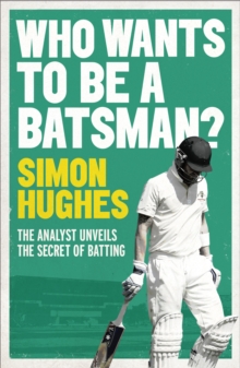 Who Wants to be a Batsman?, Paperback / softback Book Who Wants to be a Batsman?, Paperback / softback Book