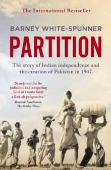 Partition : The story of Indian independence and the creation of Pakistan in 1947, Paperback / softback Book Partition : The story of Indian independence and the creation of Pakistan in 1947, Paperback / softback Book