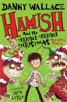 Hamish and the Terrible Terrible Christmas and Other Stories, Paperback / softback Book Hamish and the Terrible Terrible Christmas and Other Stories, Paperback / softback Book