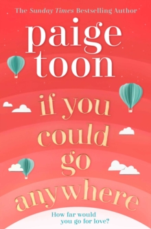 If You Could Go Anywhere : The perfect summer read for 2019, from the bestselling author, Paperback / softback Book If You Could Go Anywhere : The perfect summer read for 2019, from the bestselling author, Paperback / softback Book