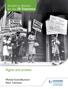 Access to History for the IB Diploma: Rights and protest, Paperback / softback Book Access to History for the IB Diploma: Rights and protest, Paperback / softback Book