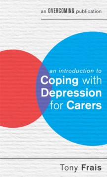 An Introduction to Coping with Depression for Carers, Paperback / softback Book An Introduction to Coping with Depression for Carers, Paperback / softback Book