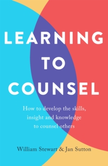 Learning To Counsel, 4th Edition : How to develop the skills, insight and knowledge to counsel others, Paperback / softback Book Learning To Counsel, 4th Edition : How to develop the skills, insight and knowledge to counsel others, Paperback / softback Book