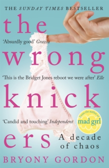 The Wrong Knickers - A Decade of Chaos, Paperback / softback Book The Wrong Knickers - A Decade of Chaos, Paperback / softback Book